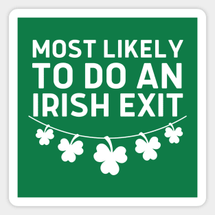 Most Likely To Do An Irish Exit Magnet